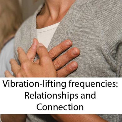 Vibration lifting frequencies for Relationship and Connection