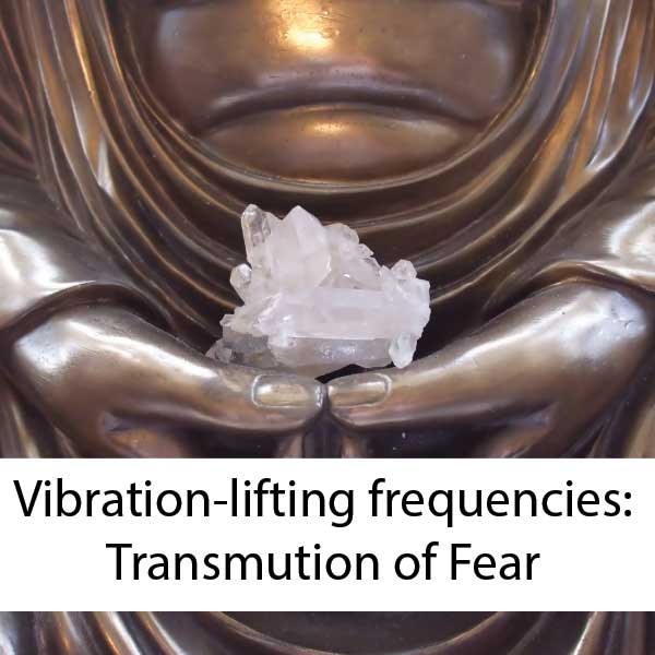 Vibration lifting frequencies for Transmutation of Fear